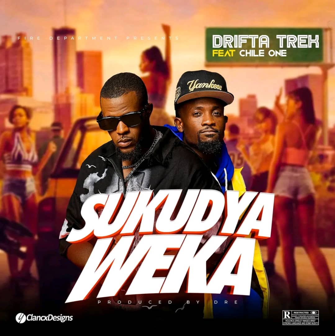 Drifta Trek ft Chile One Mr Zambia – Sukudya Weka 1 Drifta Trek ft Chile One Mr Zambia Sukudya Weka