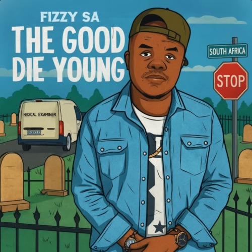Fizzy SA – The Good Die Young 1 Fizzy SA – The Good Die Young