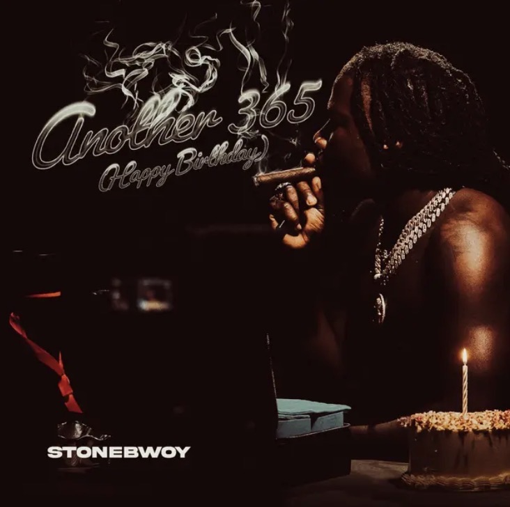 Stonebwoy - Another 365 (Happy Birthday) Lyrics 1 Stonebwoy - Another 365 (Happy Birthday)