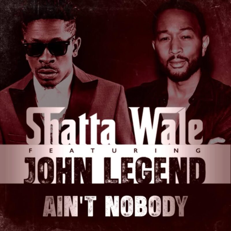 Shatta Wale x John Legend – Ain’t Nobody 1 shatta wale aint nobody ft john legend scaled 1