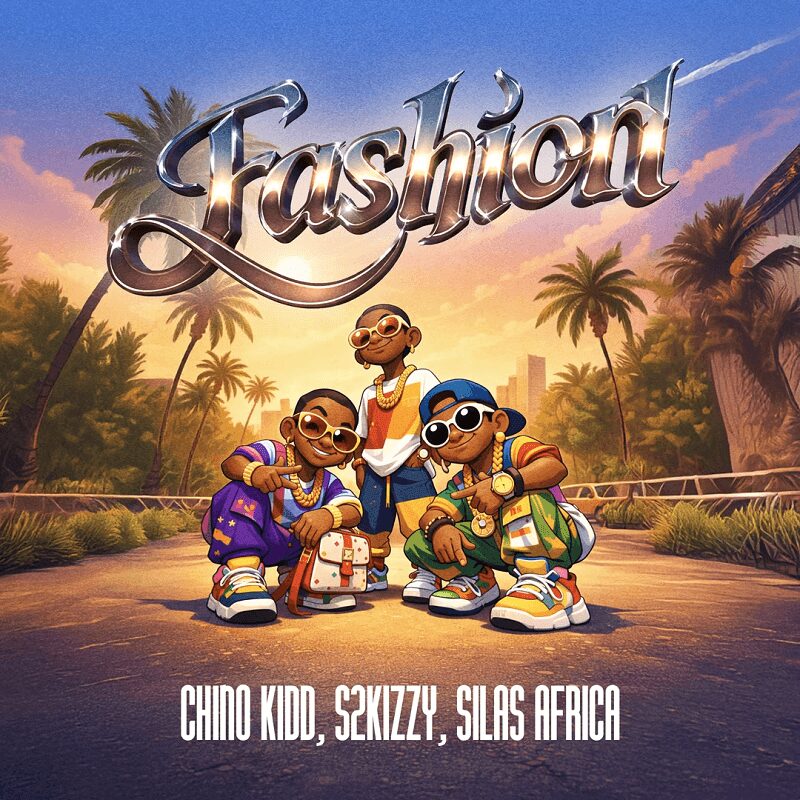Chino Kidd – Fashion Ft S2kizzy X Silas Africa