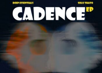 Deep Essentials & Solo Thato – Cadence EP