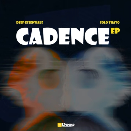 Deep Essentials & Solo Thato – Cadence EP