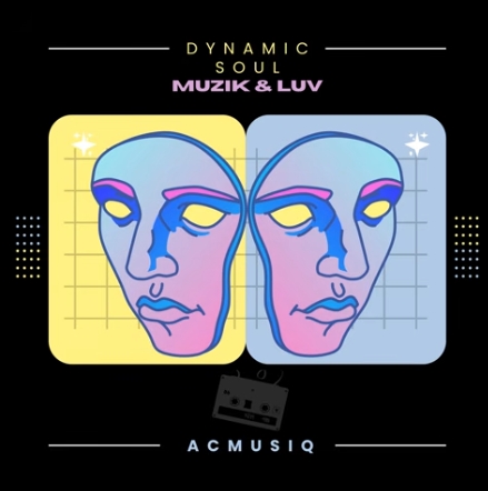 Dynamic Soul & AcMusiQ – Muzik & Luv EP 1 Dynamic Soul & AcMusiQ – Muzik & Luv EP