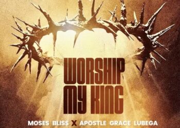 Moses Bliss & Apostle Grace Lubega - Worship My King Lyrics 4 Moses Bliss & Apostle Grace Lubega - Worship My King