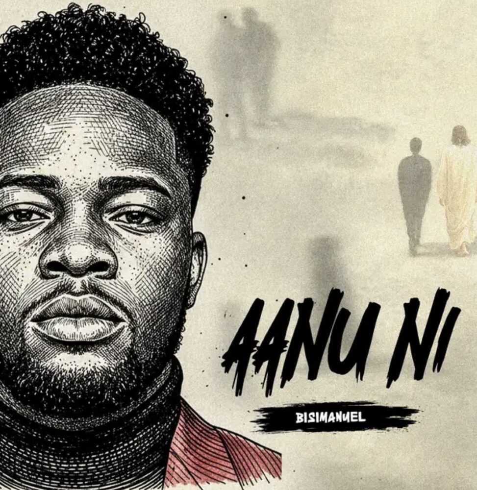 BisiManuel - Aanu Ni Lyrics 1 BisiManuel - Aanu Ni