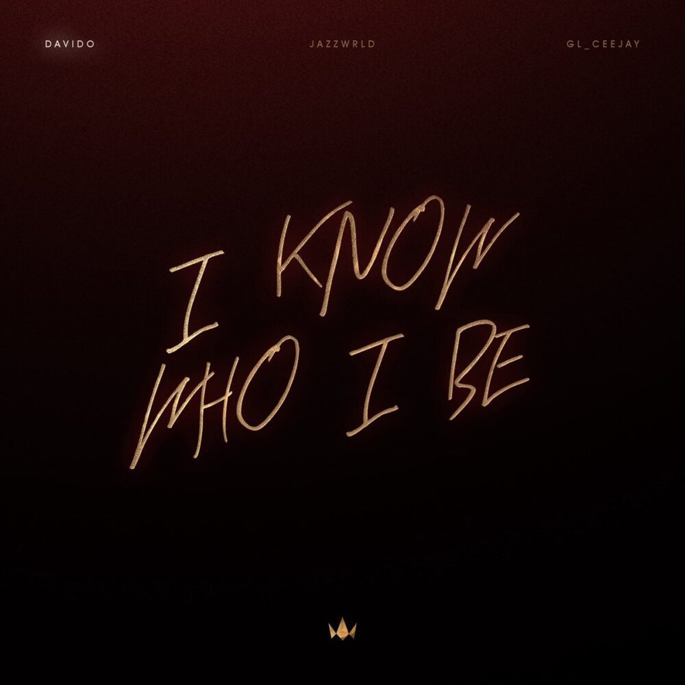 Davido, Jazzwrld & GL_Ceejay – I Know Who I Be