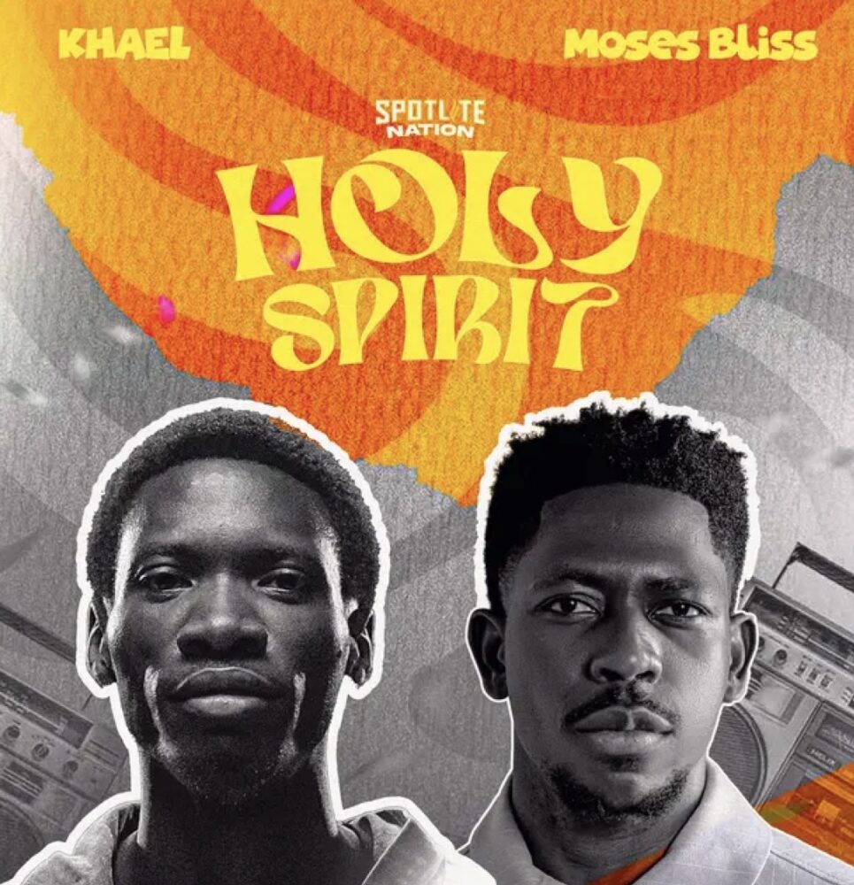 Khael & Moses Bliss - Holy Spirit Lyrics 1 Khael & Moses Bliss - Holy Spirit