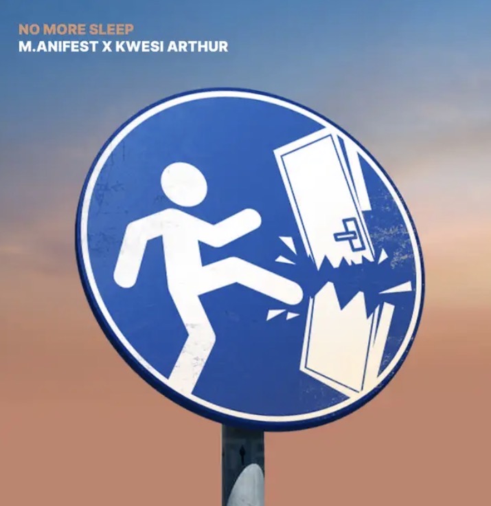 M.anifest & Kwesi Arthur - No More Sleep 1 M.anifest & Kwesi Arthur - No More Sleep