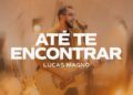 lucas magno at te encontrar