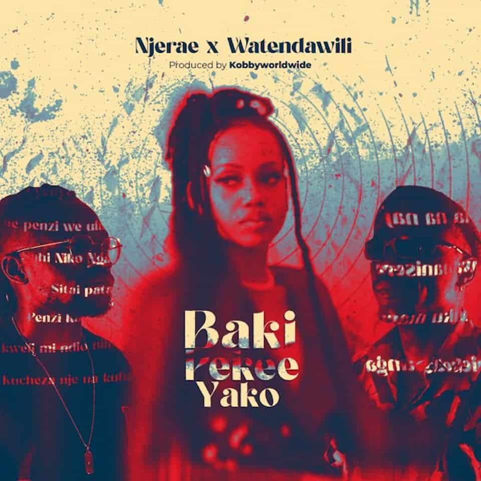 Njerae – Baki Pekee Yako Ft Watendawili 1 Njerae – Baki Pekee Yako Ft Watendawili