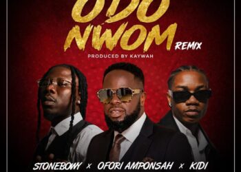 Ofori Amponsah, Stonebwoy & KiDi - Odo Nwom Remix 2 ofori amponsah stonebwoy kidi odo nwom remix