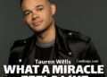 tauren wells what a miracle feels like